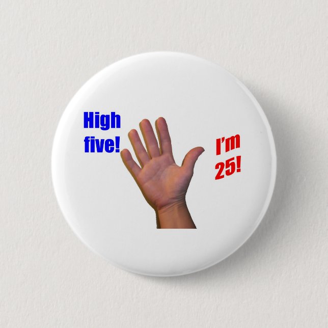 25 High Five! 6 Cm Round Badge (Front)