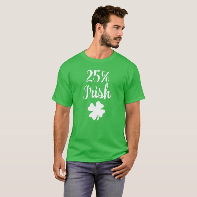 25 Percent Irish Funny St Patricks Day T-Shirt (Front Full)