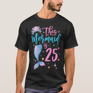 25 Year Old Mermaid Queen 25th Birthday Girl Women T-Shirt