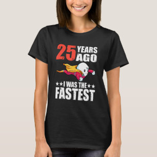 25 Years Ago I Was The Fastest 25th Birthday Sperm T-Shirt
