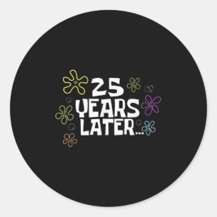 25 Years Later Card Meme, 25th Birthday, 25th Anni Classic Round Sticker