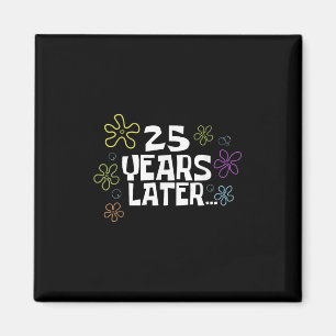 25 Years Later Card Meme, 25th Birthday, 25th Anni Magnet