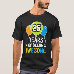 25 Years Of Being Awesome 25th Birthday Balloon T-Shirt