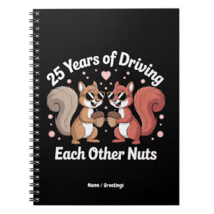 25 Years Of Driving Each Other Nuts Funny Couple  Notebook