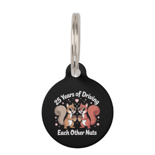 25 Years Of Driving Each Other Nuts Funny Couple  Pet Tag