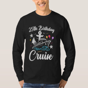 25 Years Old Birthday Cruise Squad 25th Birthday C T-Shirt