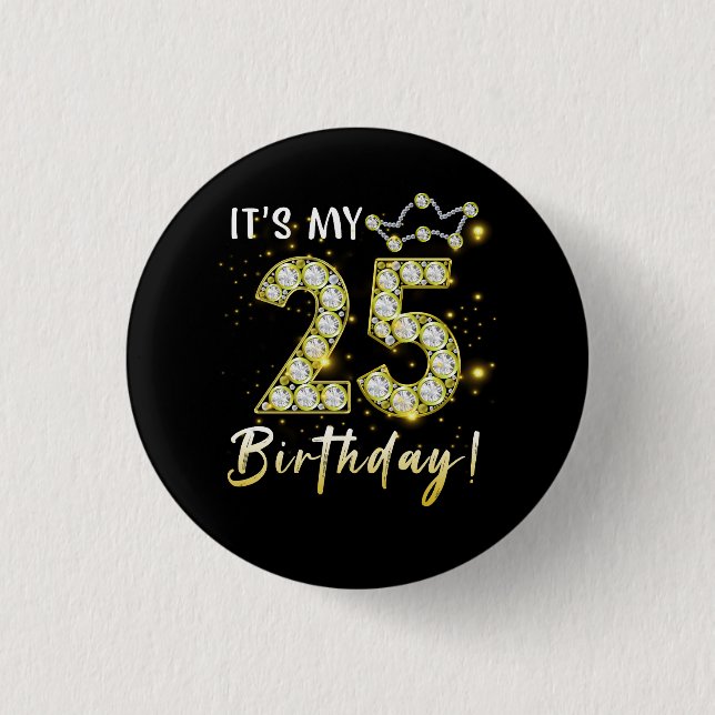 25 years old It_s my Birthday 25th Birthday Diamon 3 Cm Round Badge (Front)