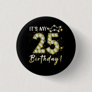 25 years old It_s my Birthday 25th Birthday Diamon 3 Cm Round Badge