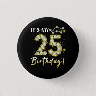25 years old It_s my Birthday 25th Birthday Diamon 3 Cm Round Badge