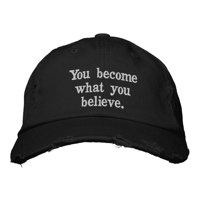 25. You become what you believe. Embroidered Hat (Front)