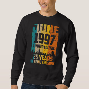 25th Birthday 25 Years Awesome Since June 1997 Vin Sweatshirt