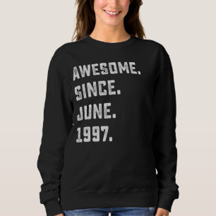 25th Birthday Awesome Since June 1997 25 Years Ol Sweatshirt