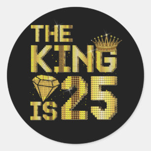 25th Birthday Born In 1998 Bday The King is 25 Yea Classic Round Sticker