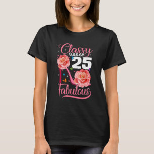 25th Birthday Classy Sassy 25 Fabulous Flower Hig T-Shirt