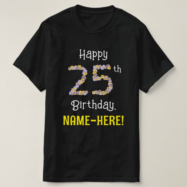 25th Birthday: Floral Flowers Number “25” + Name T-Shirt (Design Front)