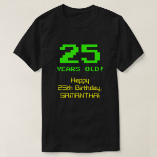 25th Birthday: Fun, 8-Bit Look, Nerdy / Geeky "25" T-Shirt