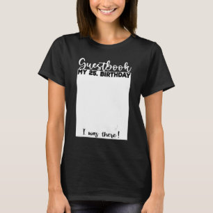 25th Birthday Guest Book Bday Celebrant Guest List T-Shirt