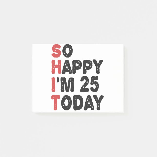 25th Birthday So Happy I'm 25 Today Gift Funny Post-it Notes (Front)