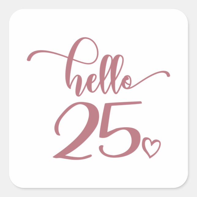 25th Birthday Women Hello 25 Cute 25 Years Old Square Sticker (Front)