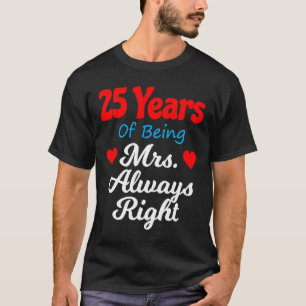 25th Wedding Anniversary for Women Her Mrs Always  T-Shirt