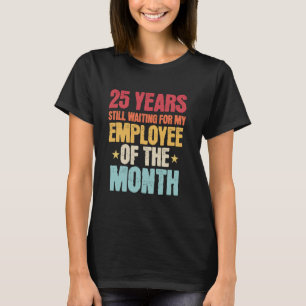 25th work anniversary Employee - 25 year work anni T-Shirt