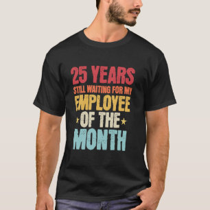 25th work anniversary Employee - 25 year work anni T-Shirt