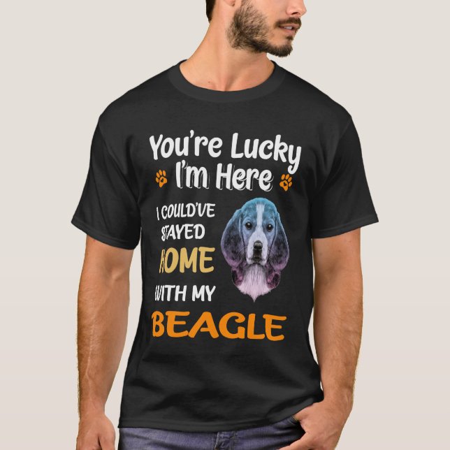 265 You Are Lucky - Home With My Beagle T-Shirt (Front)