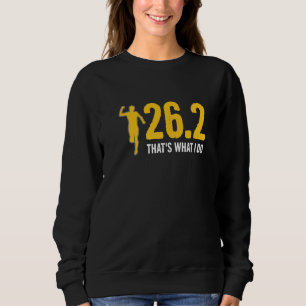 26 2 That's What I Do For A Marathon Runner Sweatshirt