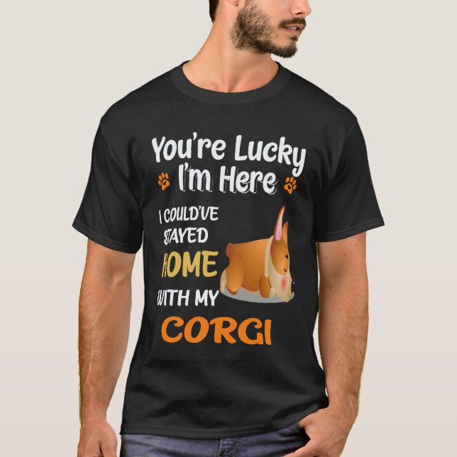 26 I Could Have Stayed Home With Corgi T-Shirt (Front)