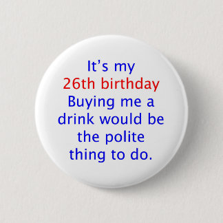 26 Polite thing to do 6 Cm Round Badge