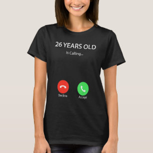 26 Years Old Is Calling  Cute Happy 26th Birthday  T-Shirt