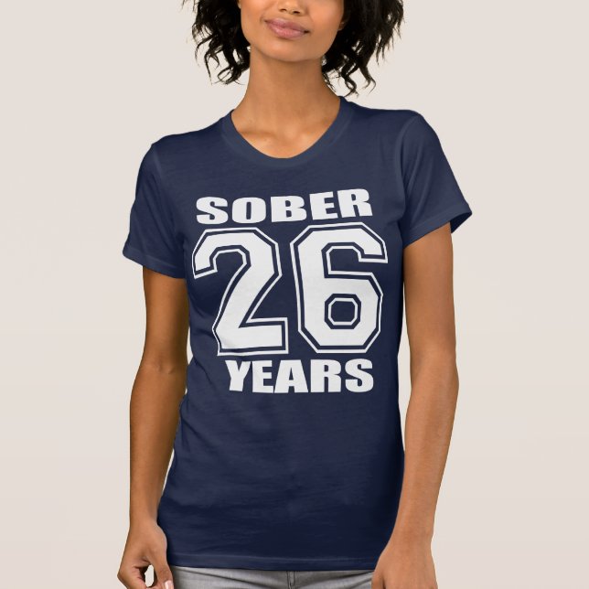 26 YEARS  Sober White on Dark T-Shirt (Front)