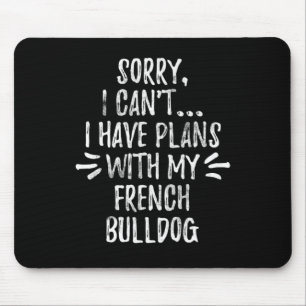 26Dog Gift Sorry, I Cant I Have Plans With My Dog Mouse Pad