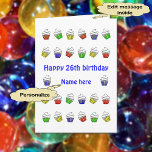 26th birthday personalised cupcakes card<br><div class="desc">Personalise the front of this card with a name. Personalise the inside with your own special greeting (or you can use the text provided: "Wishing you a fantastic birthday!"). The design features a pattern of 26 colourful cupcakes,  and there is an extra cupcake inside.</div>
