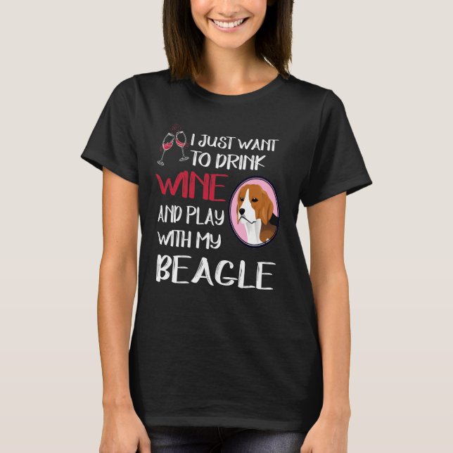 275 Drink Wine And Play With My Beagle T-Shirt (Front)