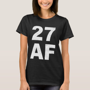 27 AF T-Shirt - 27th Birthday Shirt Men Women Twen