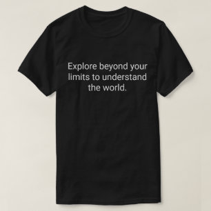 27. Explore beyond your limits to understand the w T-Shirt