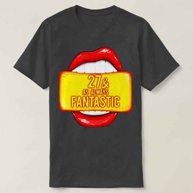 27th Birthday 27 As Always Fantastic Red Lips Bday T-Shirt (Design Front)