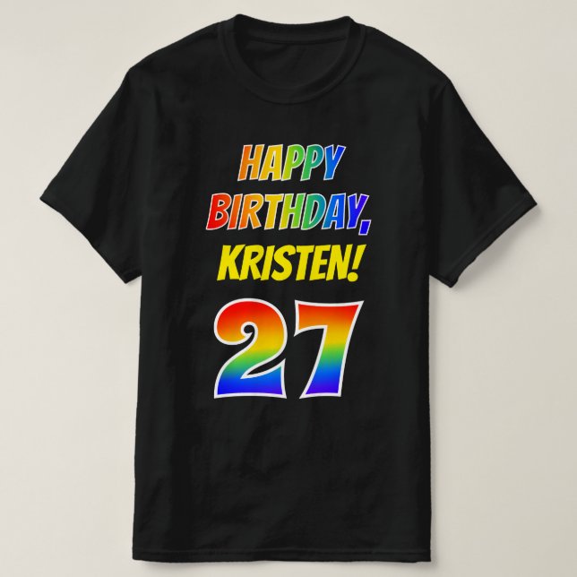 27th Birthday — Bold, Fun, Rainbow 27, Custom Name T-Shirt (Design Front)
