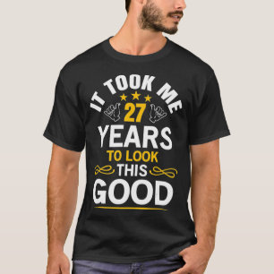 27th Birthday design Took Me 27 Years Old T-Shirt