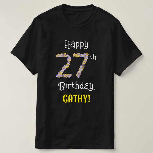 27th Birthday: Floral Flowers Number “27” + Name T-Shirt (Design Front)