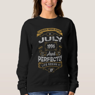 27th Birthday Legends Were Born In July 1996 Sweatshirt