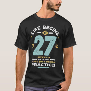 27th Birthday - Life Begins at 27 T-Shirt