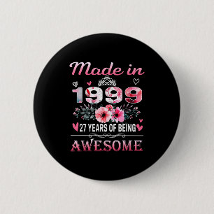 27th Birthday Made In 1999 27 Years Of Being Aweso 6 Cm Round Badge