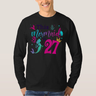 27th Birthday Mermaid Is A Gift For Girls 27 Years T-Shirt