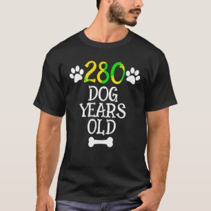280 Dog Years Old 40th Birthday 40 Year Old Gift T T-Shirt