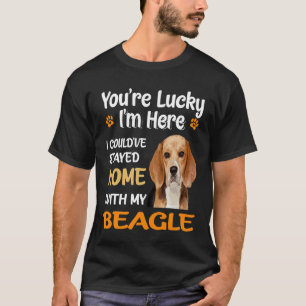 288 You Are Lucky - Home With My Beagle T-Shirt