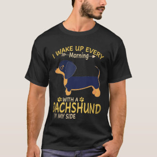 28 I Wake Up Every Morning With A Dachshund By My  T-Shirt