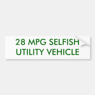 28 MPG SELFISH UTILITY VEHICLE BUMPER STICKER