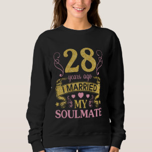 28 Years Ago I Married My Soulmate Happy Husband W Sweatshirt